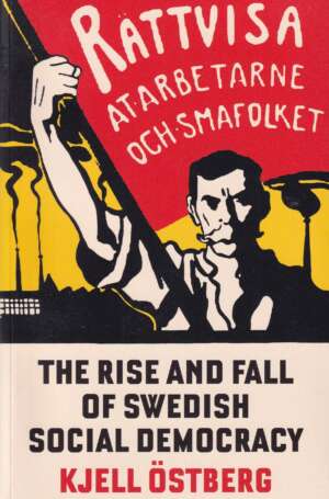 The Rise And Fall of Swedish Social Democracy