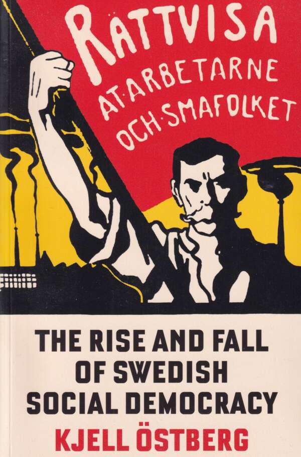 The Rise And Fall of Swedish Social Democracy