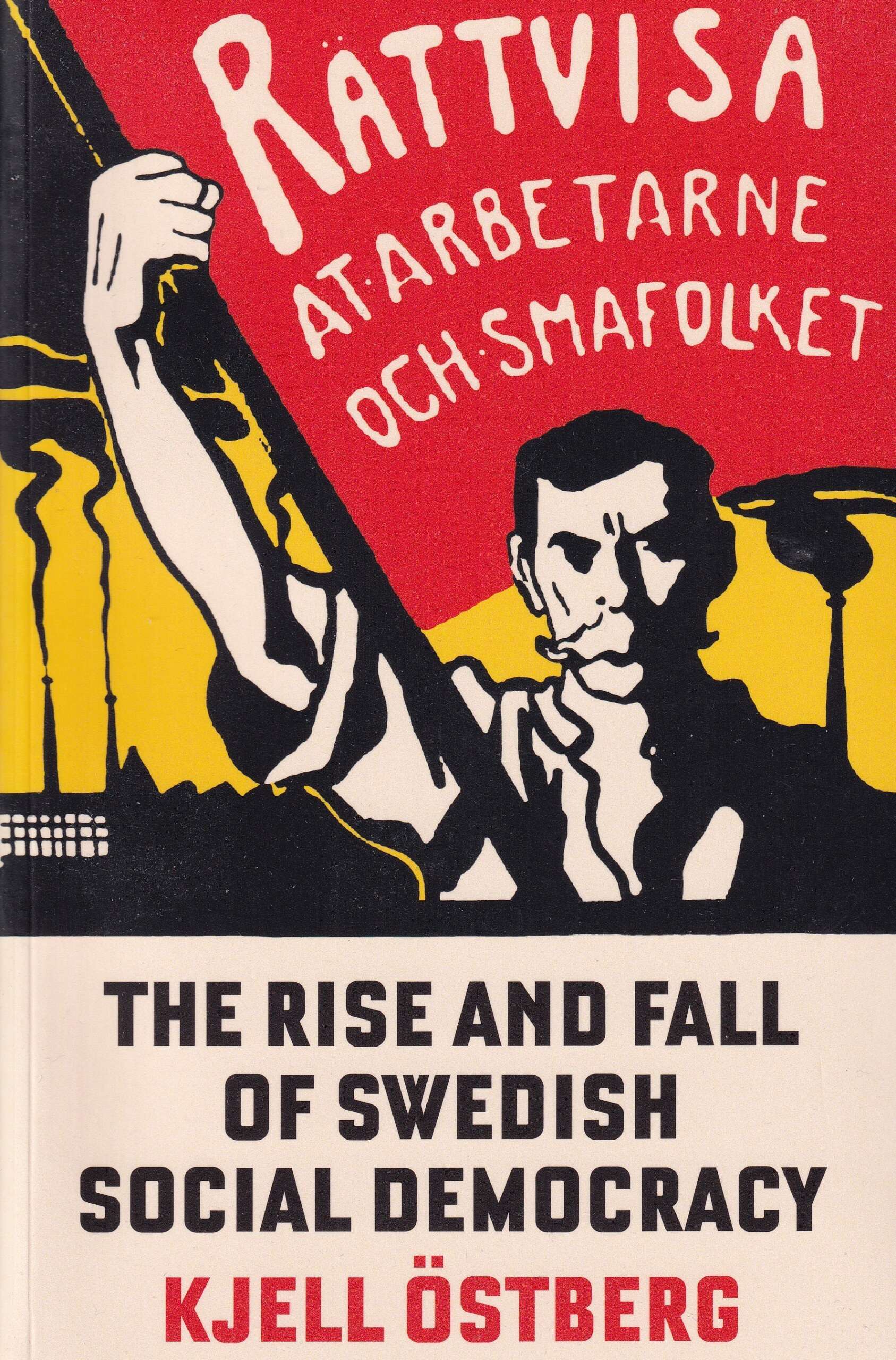The Rise And Fall of Swedish Social Democracy